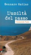 Ebook L'umiltà del passo di Gennaro Matino edito da Edizioni Messaggero Padova