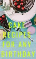 Ebook Cake Recipes For Any Birthday di Ka El edito da EL AN