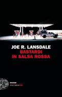 Ebook Bastardi in salsa rossa di Lansdale Joe R. edito da Einaudi