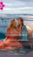 Ebook Il cavaliere normanno di Catherine March edito da HarperCollins Italia