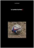 Ebook La lambda scarlatta di Luca Bonisoli edito da Luca Bonisoli