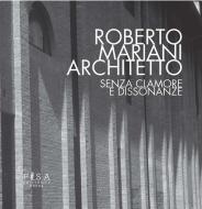 Ebook Roberto Mariani Architetto di Denise Ulivieri edito da Pisa