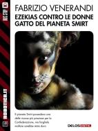 Ebook Ezekias contro le donne gatto del pianeta Smirt di Fabrizio Venerandi edito da Delos Digital