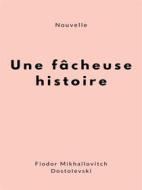 Ebook Une fâcheuse histoire di Fiodor Mikhaïlovitch Dostoïevski edito da Books on Demand