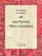 Ebook Les Petites Filles modèles di Ligaran, Comtesse de Ségur edito da Ligaran