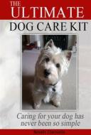 Ebook The Ultimate Dog Care Kit di Noah Daniels edito da BookRix