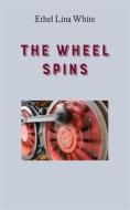 Ebook The Wheel Spins di Ethel Lina White edito da Books on Demand