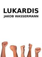 Ebook Lukardis di Jakob Wassermann edito da Books on Demand