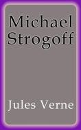 Ebook Michael Strogoff di Jules Verne edito da Jules Verne