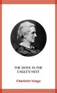 Ebook The Dove in the Eagle's Nest di Charlotte Yonge edito da Blackmore Dennett