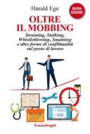 Ebook Oltre il mobbing di Harald Ege edito da Franco Angeli Edizioni