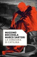 Ebook La congiura di Catilina di Sartori Marco, Bocchiola Massimo edito da Mondadori