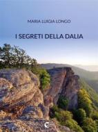 Ebook I segreti della dalia di Maria Luigia Longo edito da Il Seme Bianco