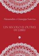 Ebook Un Secolo (e oltre) di libri di Alessandro Laterza, Giuseppe Laterza edito da Editori Laterza