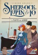 Ebook Sherlock, Lupin & Io - 12. La nave degli addii di Adler Irene edito da Piemme