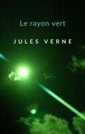 Ebook Le rayon vert (traduit) di Jules Verne edito da Anna Ruggieri
