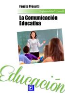 Ebook La Comunicación Educativa di Fausto Presutti edito da I.S.P.E.F.