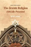 Ebook The Jewish Religion Ethically Presented di Henry Pereira Mendes edito da FV Éditions