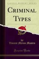 Ebook Criminal Types di V. M. Masten edito da Forgotten Books