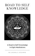 Ebook Road to Self Knowledge di Rudolf Steiner edito da Occult Classics