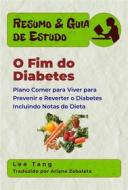 Ebook Resumo & Guia De Estudo - O Fim Do Diabetes di Lee Tang edito da LMT Press
