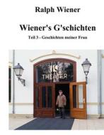 Ebook Wiener&apos;s G&apos;schichten Teil 3 di Ralph Wiener edito da Books on Demand