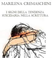 Ebook I segni della tendenza suicidaria nella scrittura di Marilena Cremaschini edito da Marilena Cremaschini