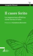 Ebook Il cuore ferito di Annagiulia Ghinassi edito da Edizioni Messaggero Padova