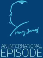 Ebook An International Episode di Henry James edito da James Press