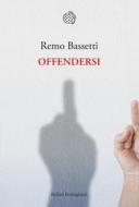 Ebook Offendersi di Remo Bassetti edito da Bollati Boringhieri