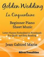 Ebook Golden Wedding La Cinquantaine Easiest Piano Sheet Music di Silvertonalities edito da SilverTonalities