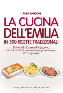Ebook La cucina dell'Emilia in 500 ricette tradizionali di Laura Rangoni edito da Newton Compton Editori
