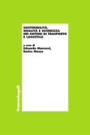 Ebook Sostenibilità, qualità e sicurezza nei sistemi di trasporto e logistica di AA. VV. edito da Franco Angeli Edizioni