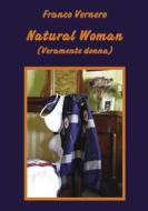 Ebook Natural Woman (Veramente donna) di Franco Vernero edito da Youcanprint