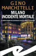 Ebook Milano incidente mortale di Gino Marchitelli edito da Fratelli Frilli Editori