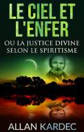 Ebook Le ciel et l'enfer ou la justice divine selon le spiritisme di Allan Kardec edito da Youcanprint