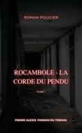 Ebook Rocambole - La Corde du pendu di Pierre Alexis Ponson du Terrail edito da Books on Demand