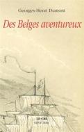 Ebook Des Belges aventureux di Georges-Henri Dumont edito da Le Cri