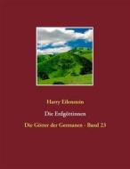 Ebook Die Erdgöttinnen di Harry Eilenstein edito da Books on Demand