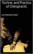 Ebook Technic and Practice of Chiropractic di Joy Maxwell Loban edito da Books on Demand