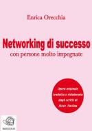 Ebook Networking di successo con persone molto impegnate di Enrica Orecchia Traduce Steve Pavlina edito da Enrica Orecchia