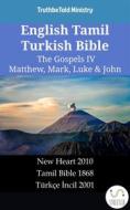 Ebook English Tamil Turkish Bible - The Gospels IV - Matthew, Mark, Luke & John di Truthbetold Ministry edito da TruthBeTold Ministry