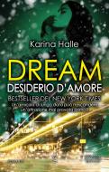 Ebook Dream. Desiderio d&apos;amore di Karina Halle edito da Newton Compton Editori