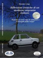 Ebook Riflessioni Ironiche Di Un Moderno Migrante Italiano di Massimo Longo e Maria Grazia Gullo edito da Tektime