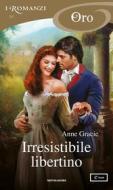 Ebook Irresistibile libertino (I Romanzi Oro) di Gracie Anne edito da Mondadori