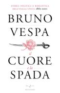 Ebook Il cuore e la spada di Vespa Bruno edito da Mondadori