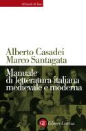 Ebook Manuale di letteratura italiana medievale e moderna di Alberto Casadei, Marco Santagata edito da Editori Laterza