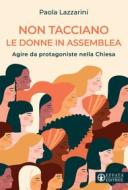 Ebook Non tacciano le donne in assemblea di Paola Lazzarini edito da Effatà Editrice