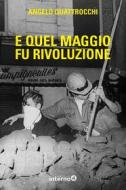 Ebook E quel maggio fu rivoluzione di Angelo Quattrocchi edito da Edizioni Interno4