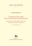 Ebook Il mercato del libro nella Firenze del Rinascimento di Böninger Lorenz edito da Edizioni di Storia e Letteratura